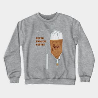 Never Enough Coffee Crewneck Sweatshirt